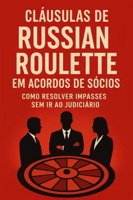 Imagem da notícia Cláusulas de Russian Roulette em Acordos de Sócios: Como Resolver Impasses sem Ir ao Judiciário
